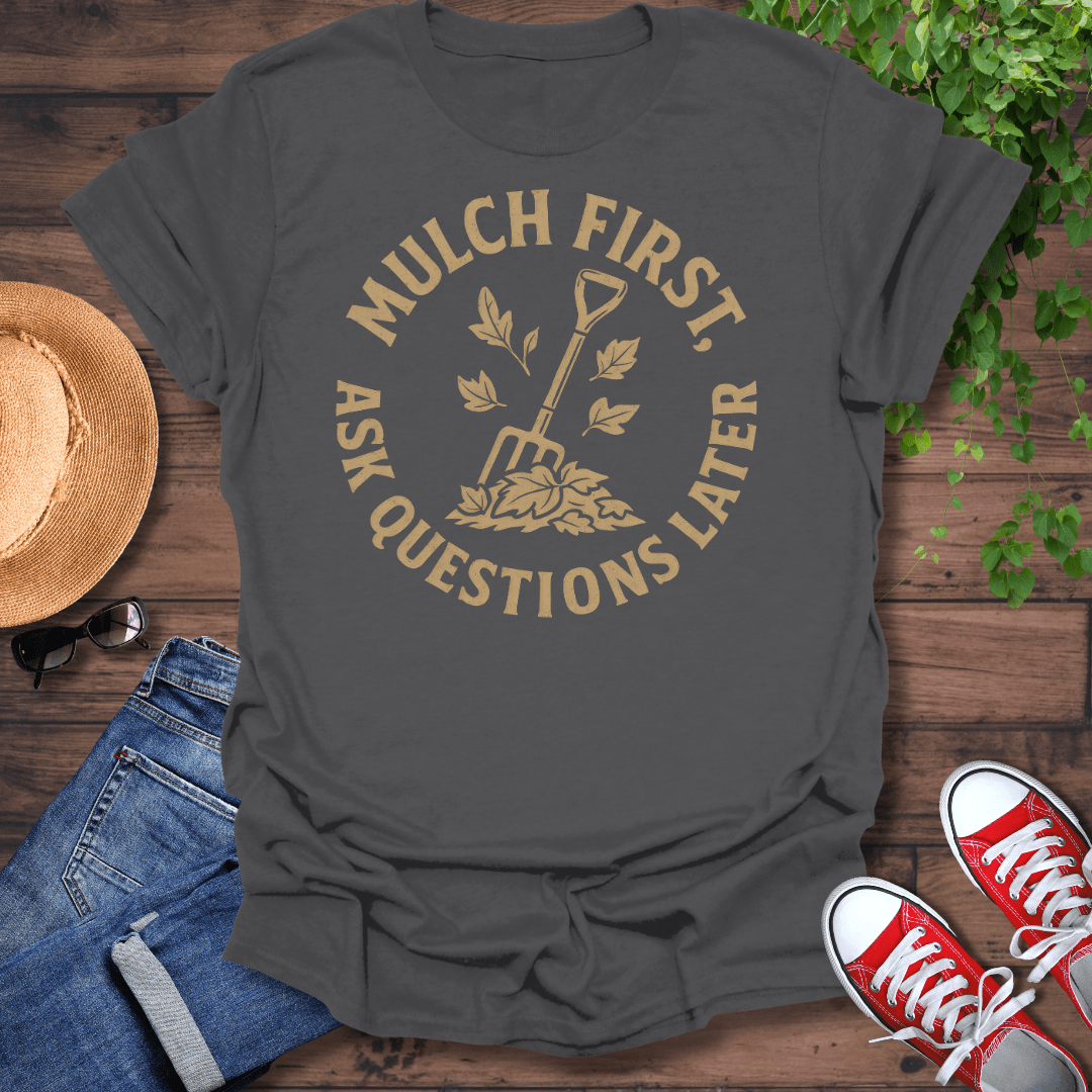 Ask Question Later T-Shirt