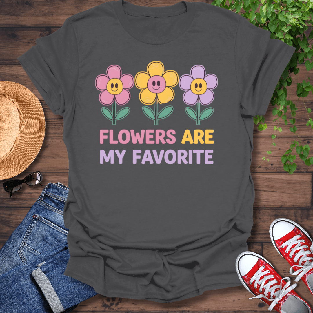 Flowers Are My Favorite T-Shirt