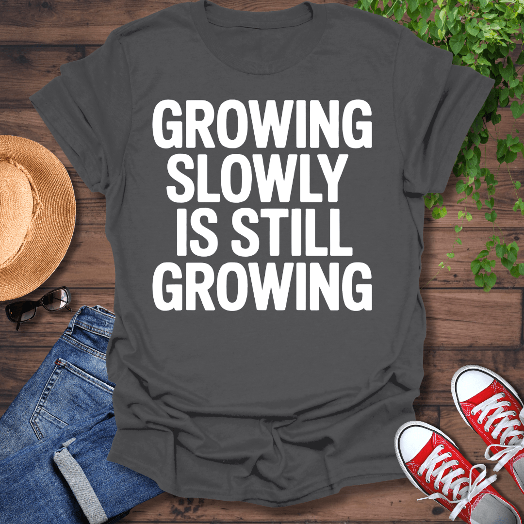 Growing Slowly T-Shirt
