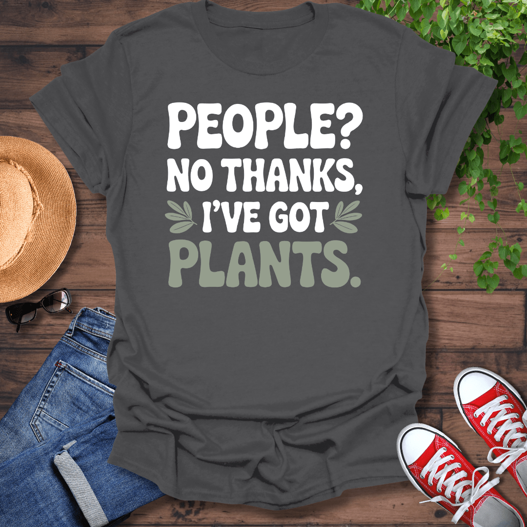 I've Got Plants T-Shirt