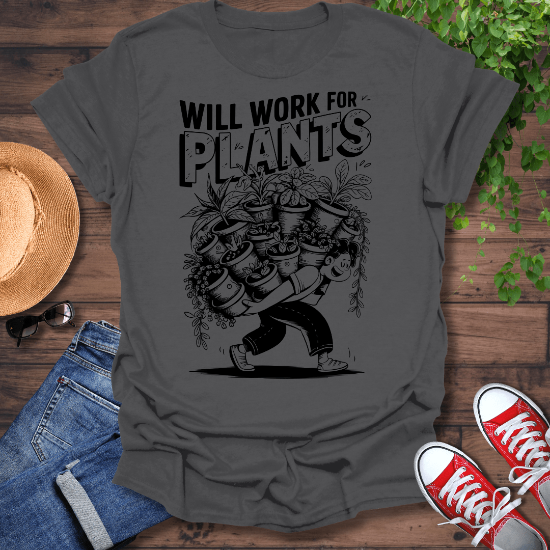 Will Work For Plants T-Shirt