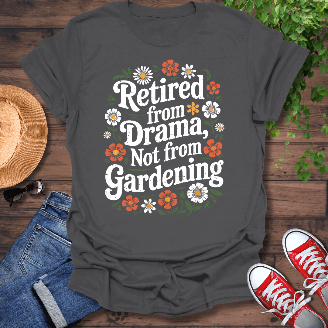 Retired From Drama T-Shirt