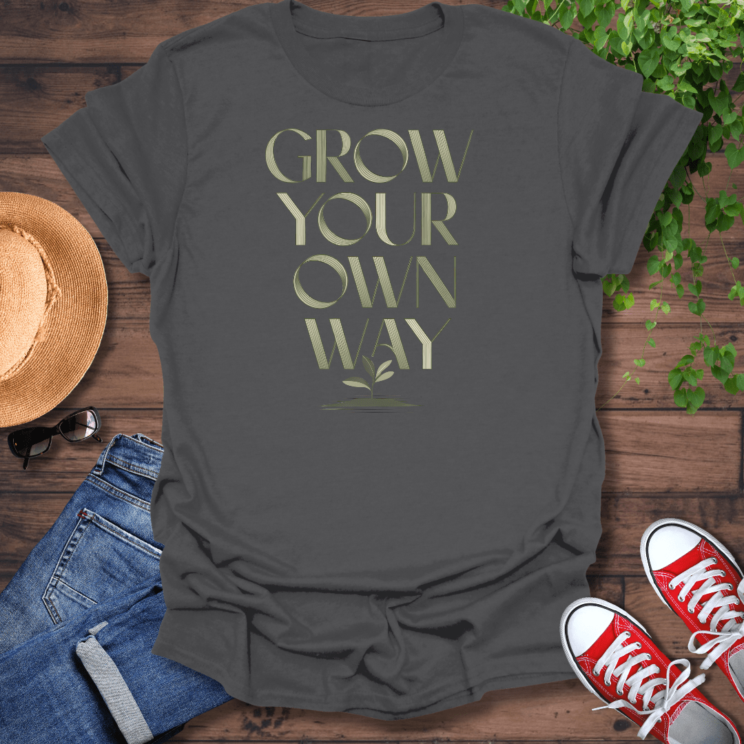 Grow Your Own Way T-Shirt