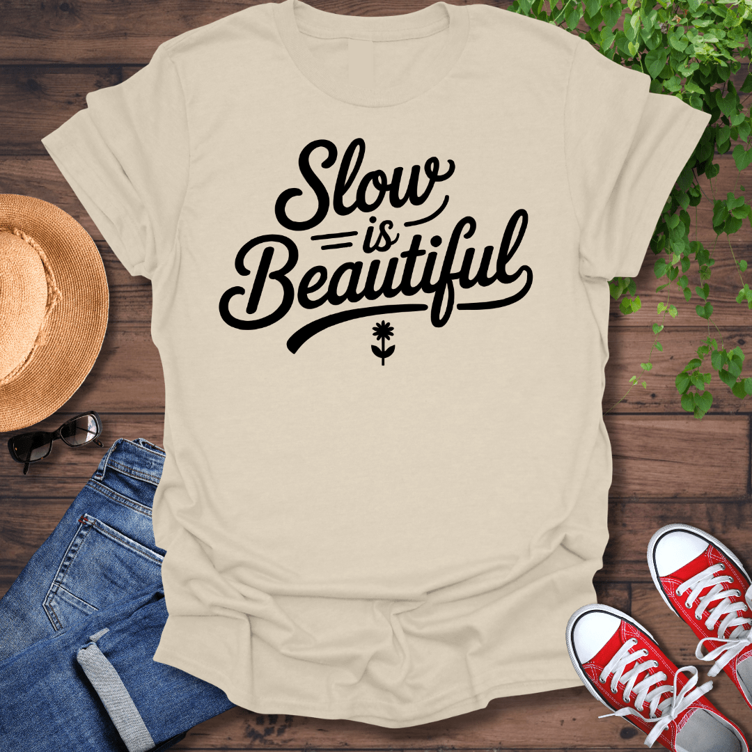 Slow Is Beautiful T-Shirt