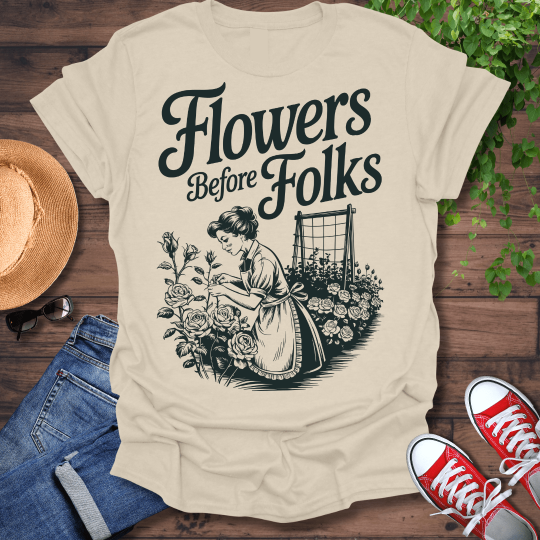 Flowers Before Folks T-Shirt