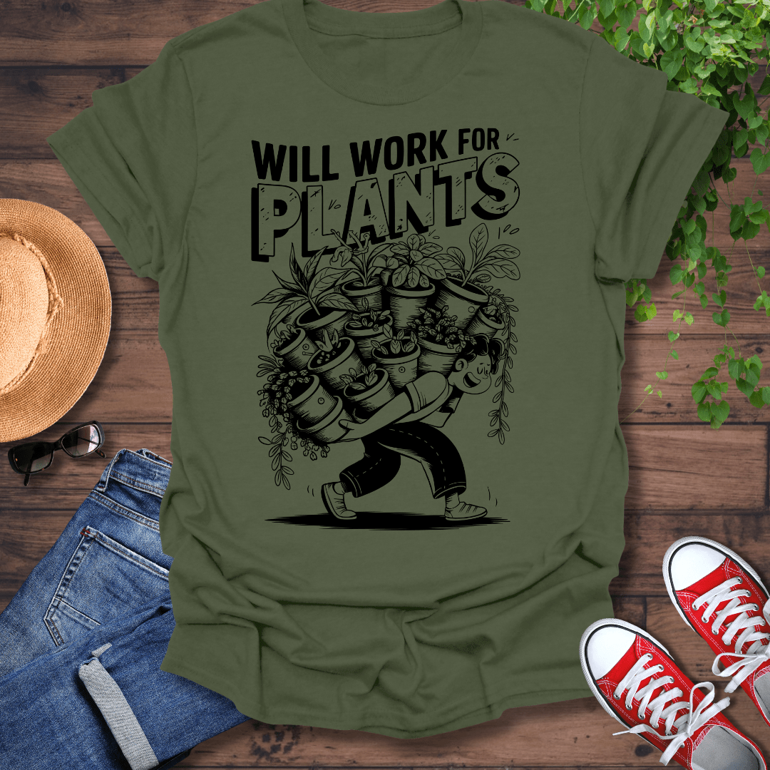 Will Work For Plants T-Shirt