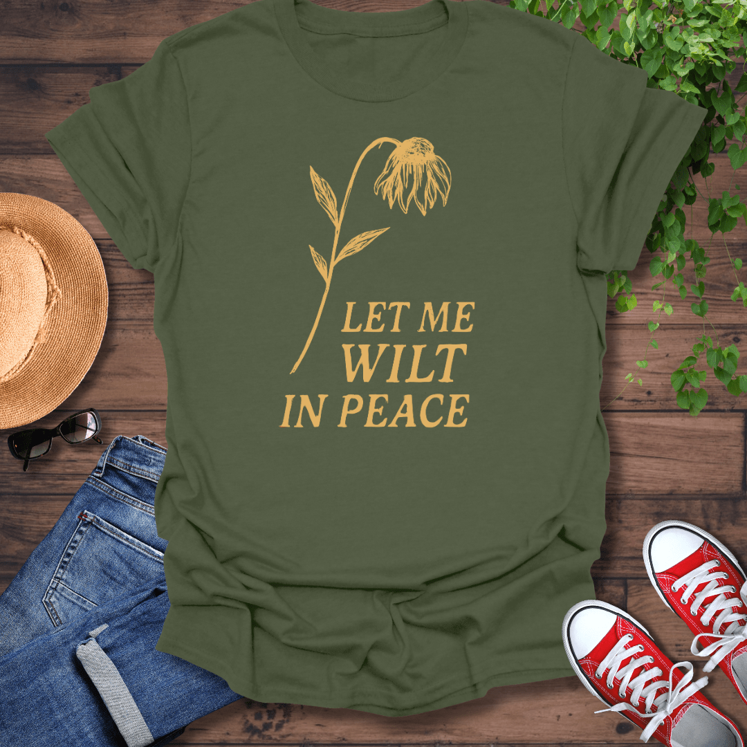 Let Me Wilt T-Shirt