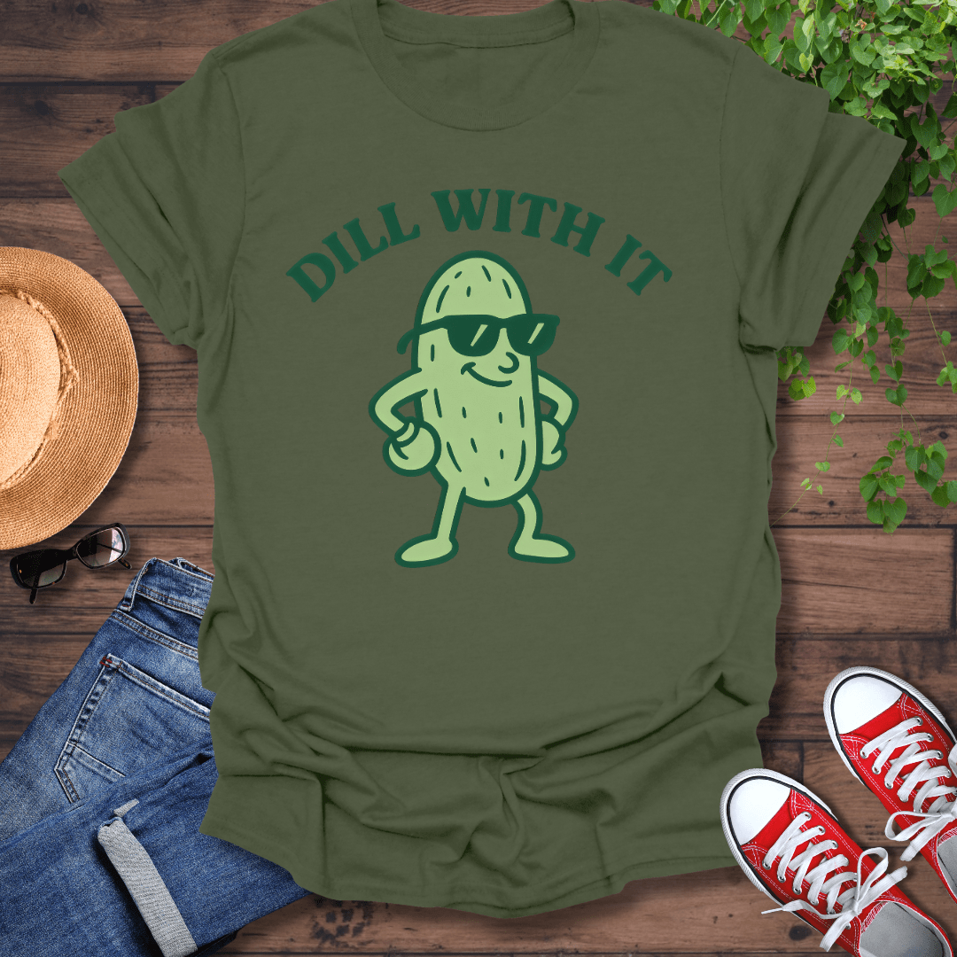 Dill With It T-Shirt