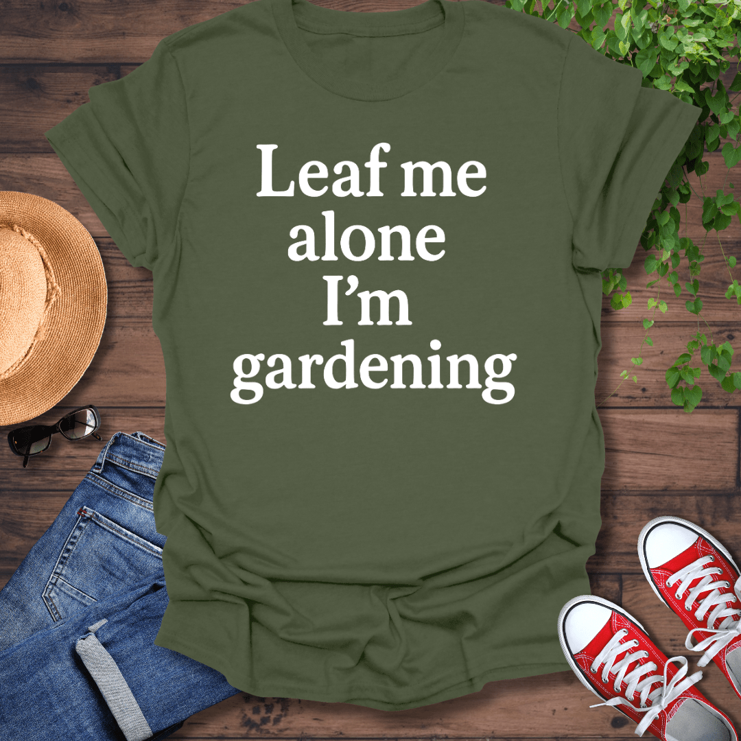 I'm Gardening T-Shirt