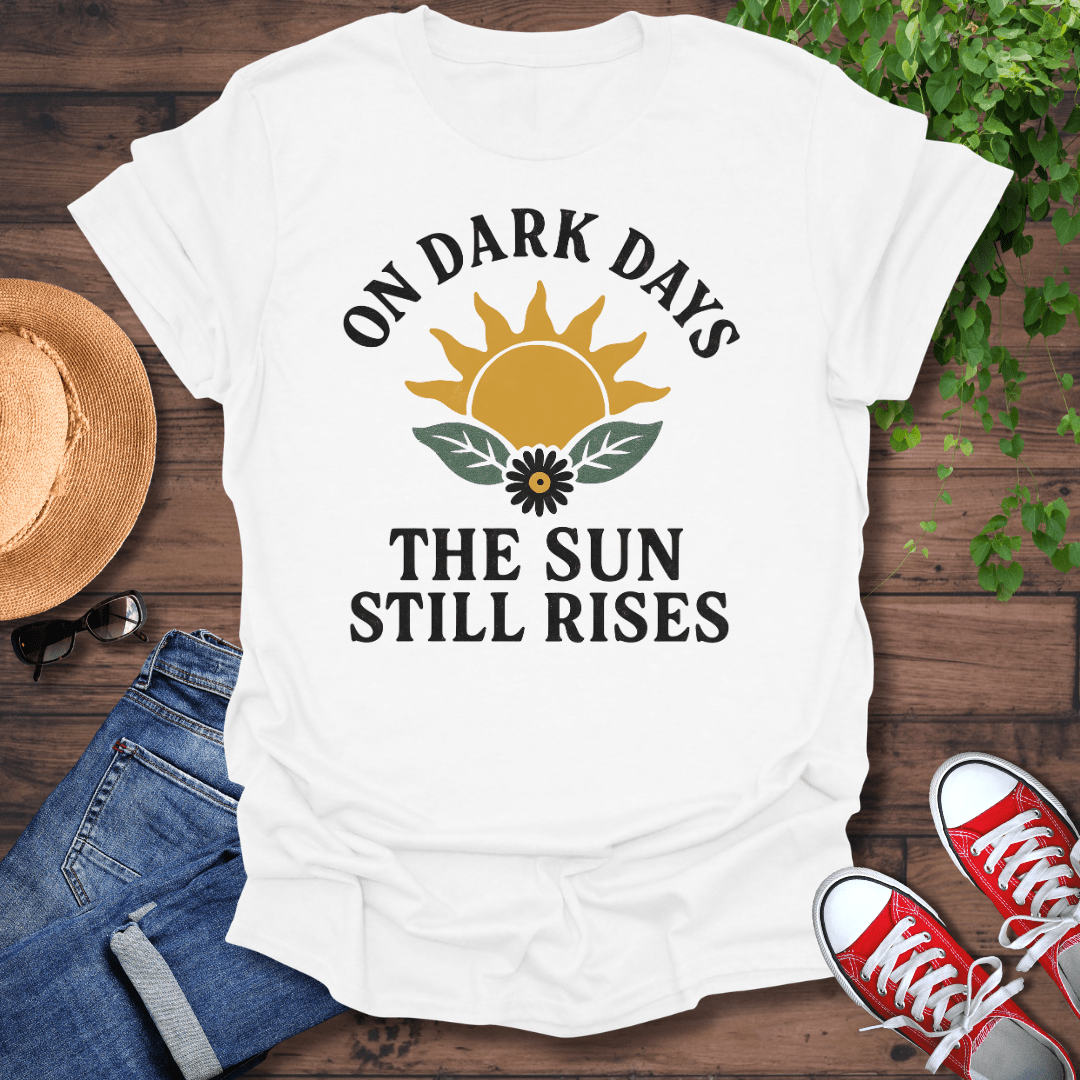 Sun Still Rises T-Shirt