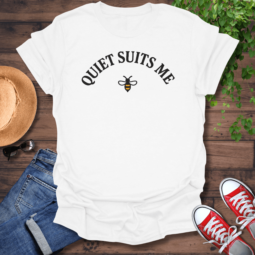 Quiet Suits Me T-Shirt