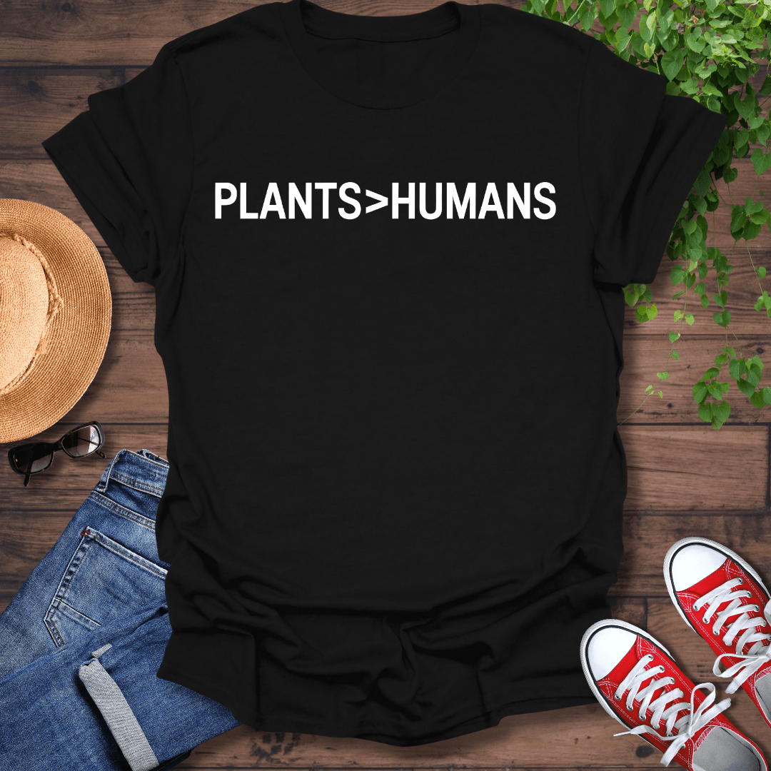 Plants>Humans T-Shirt
