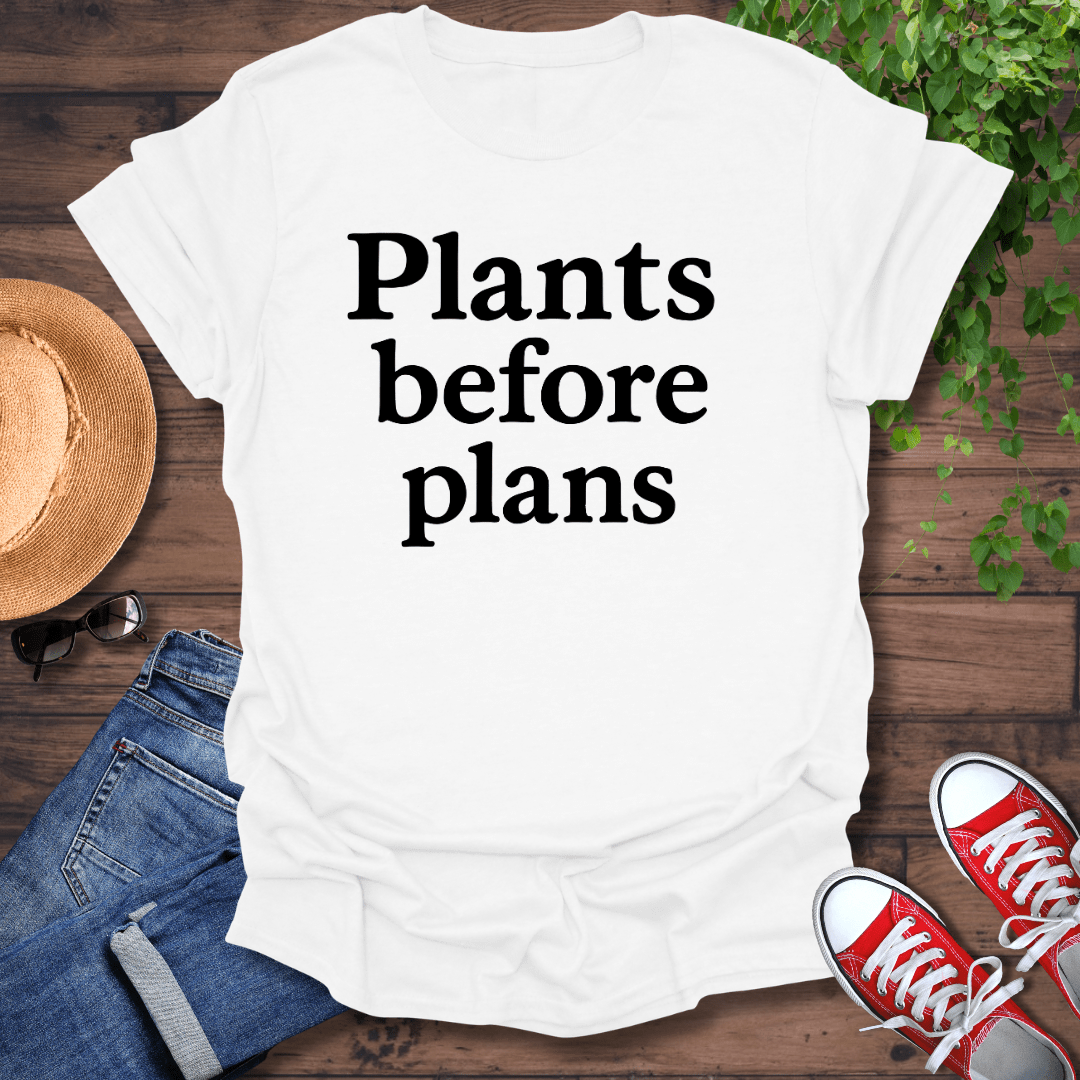 Plants Before Plans T-Shirt
