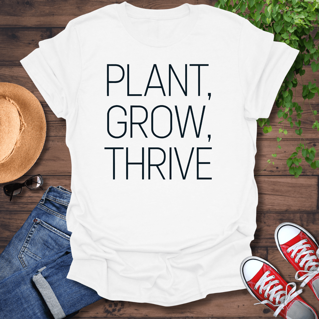 Plant Grow Thrive T-Shirt