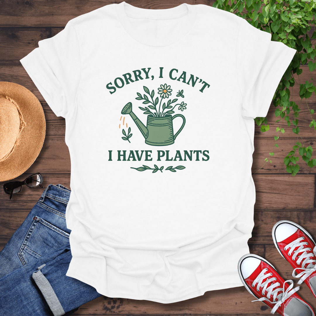 I Have Plants T-Shirt