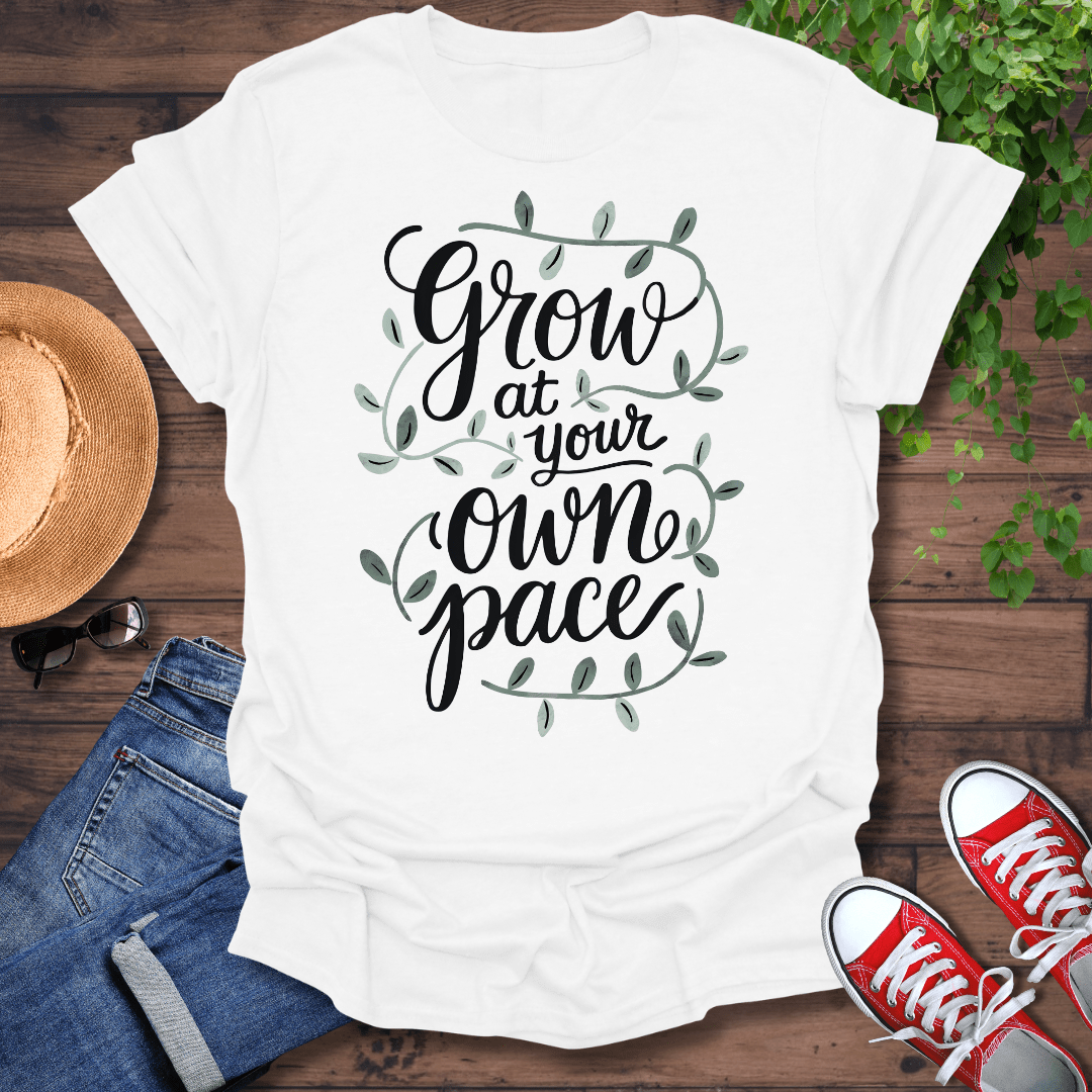 Grow At Your Pace T-Shirt