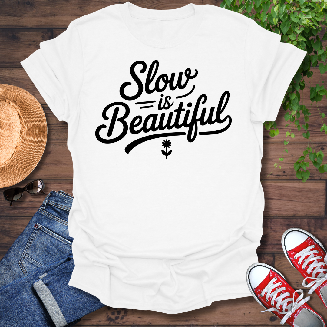 Slow Is Beautiful T-Shirt