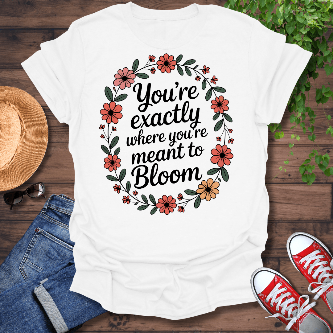Meant To Bloom T-Shirt