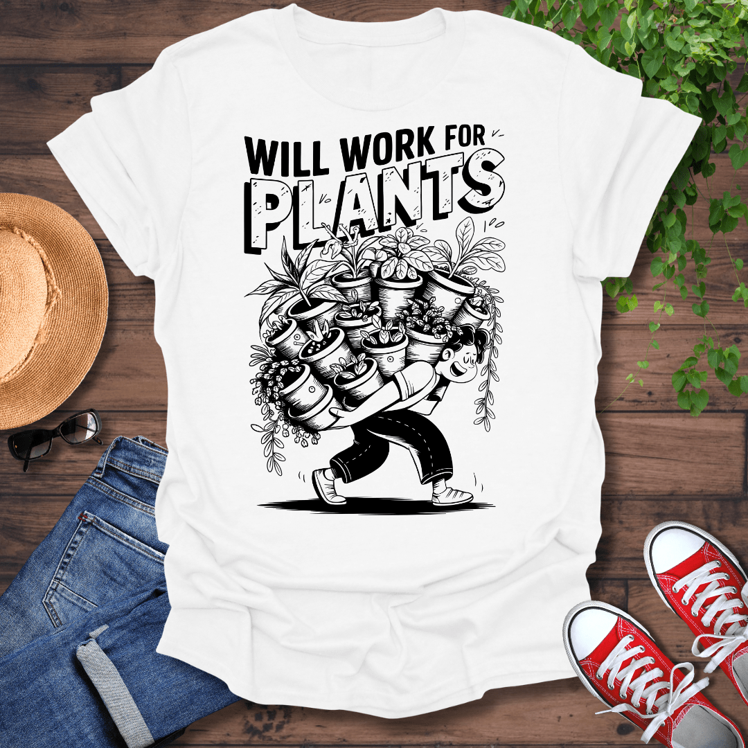 Will Work For Plants T-Shirt