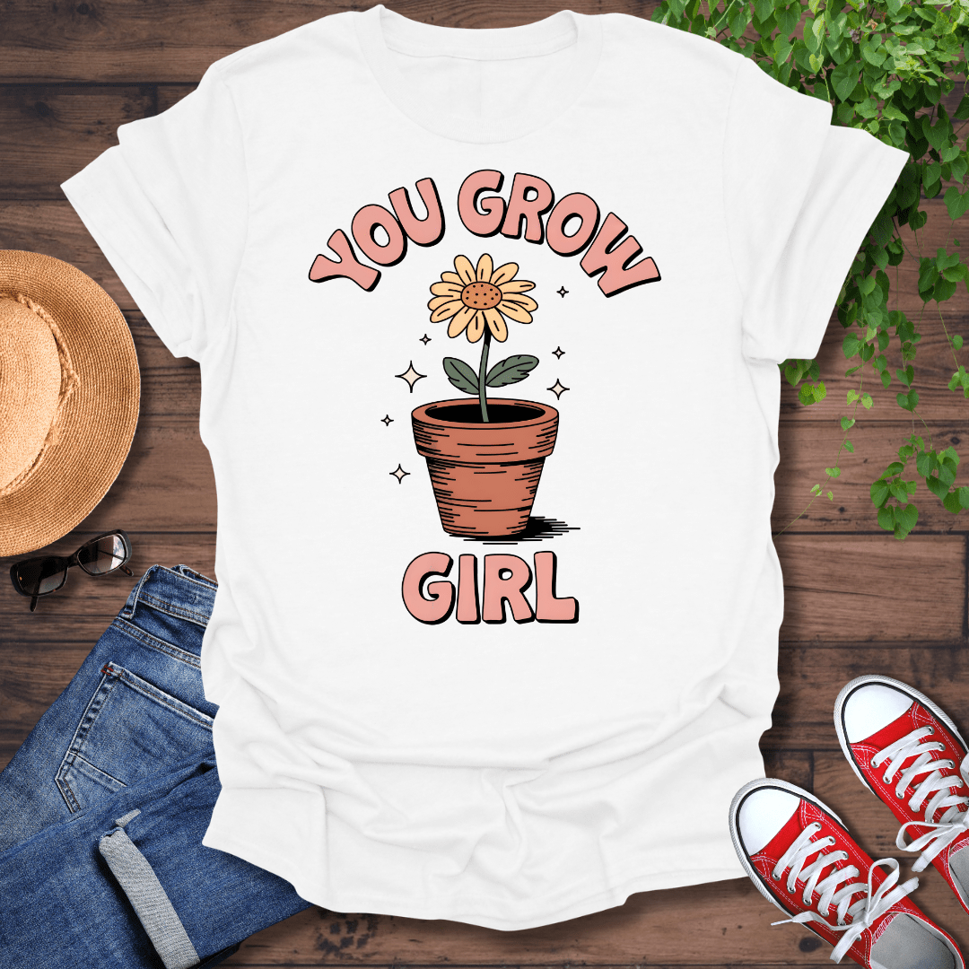 You Grow Girl T-Shirt
