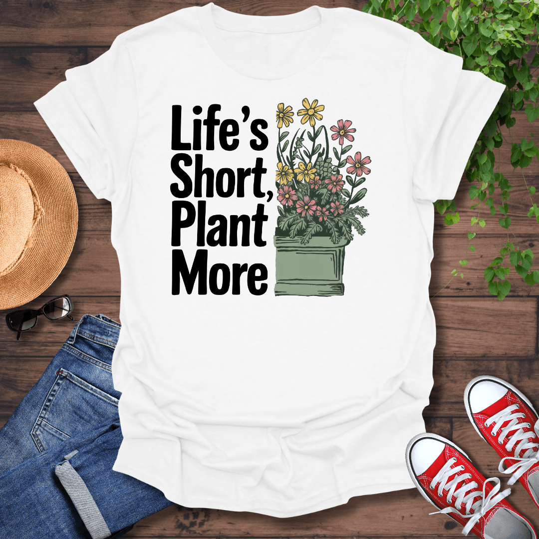 Life's Short T-Shirt