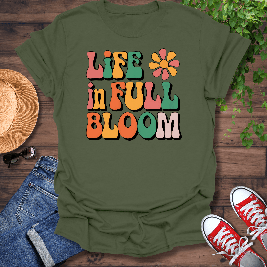 Life In Full Bloom T-Shirt