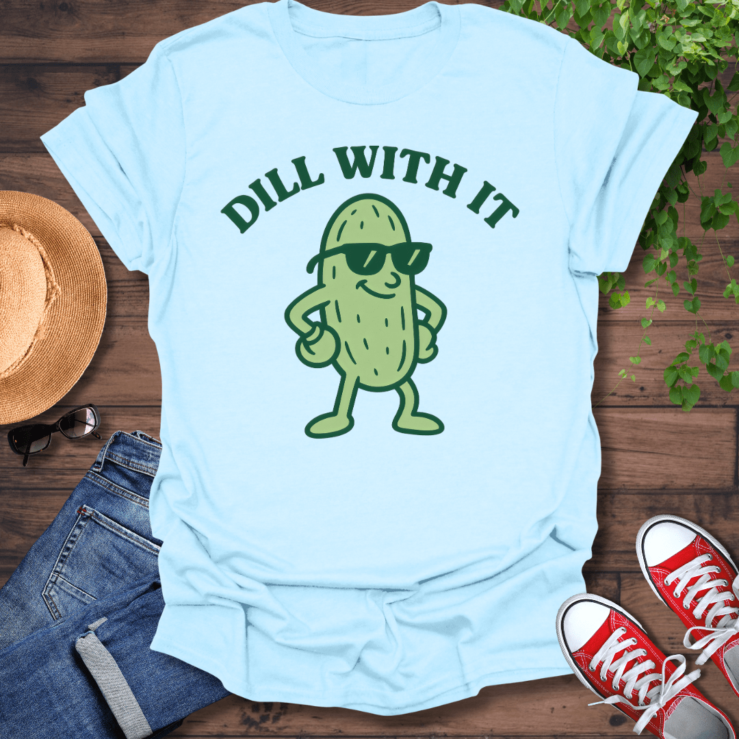 Dill With It T-Shirt