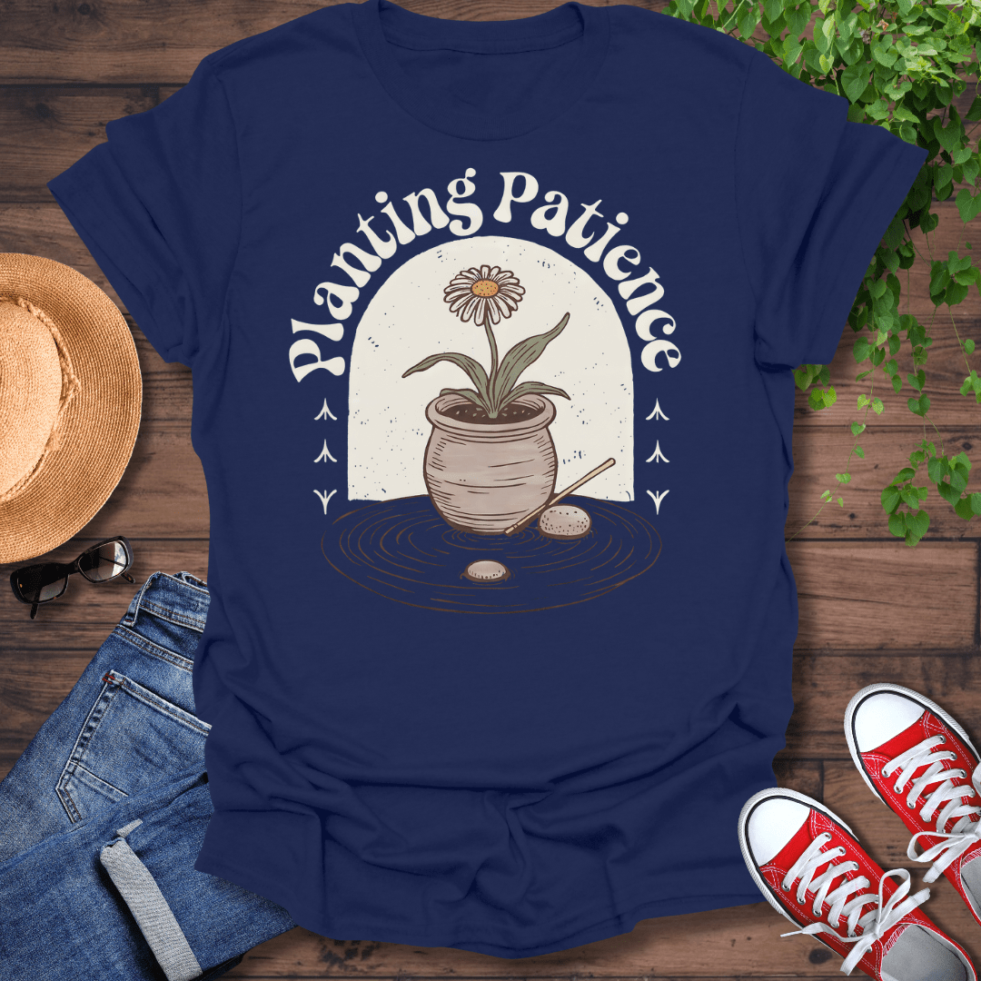 Planting Patience T-Shirt