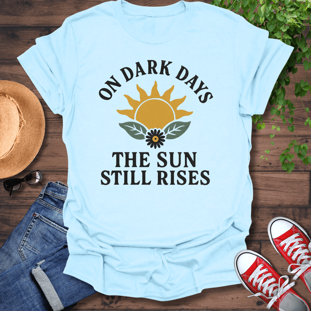 Sun Still Rises T-Shirt