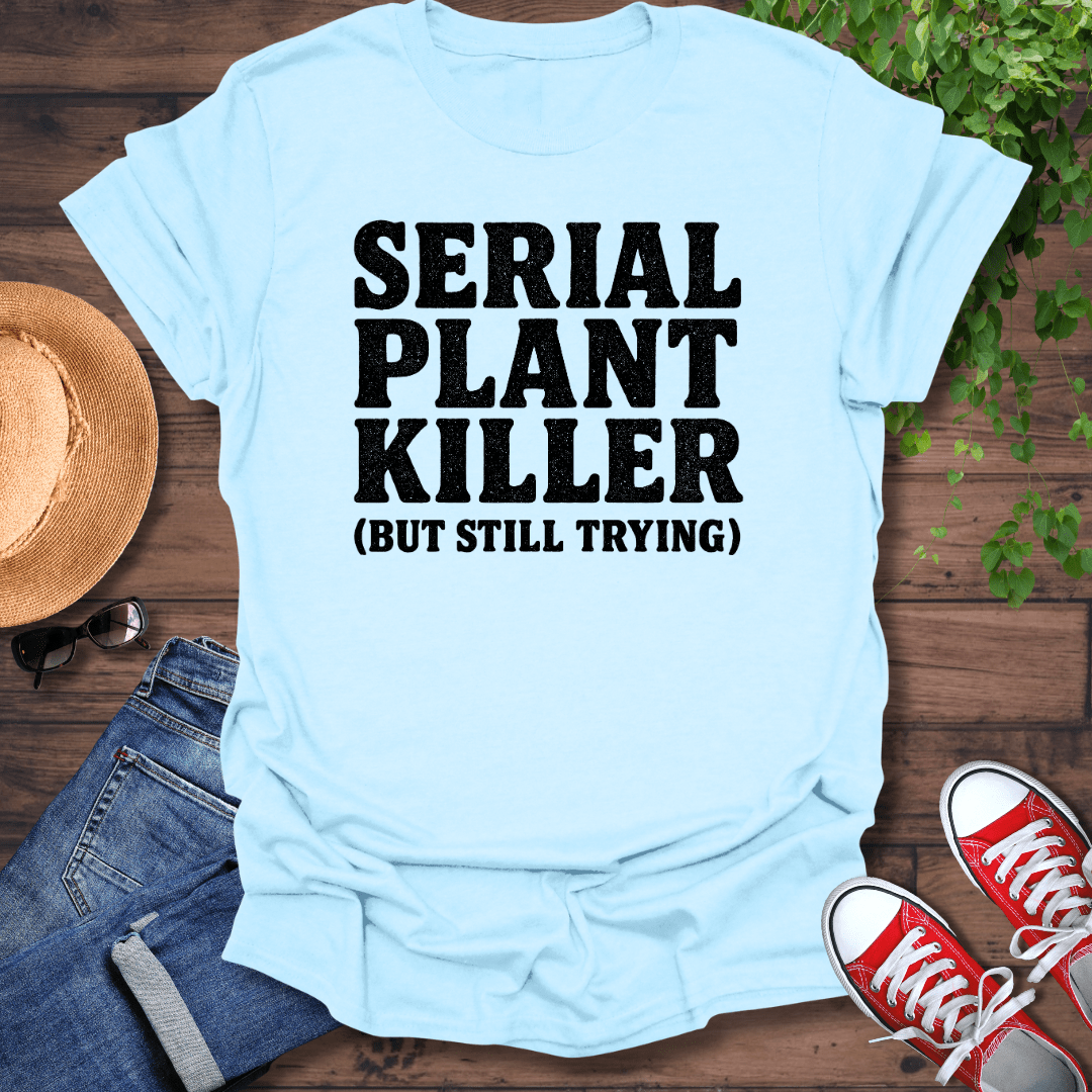 Serial Plant Killer T-Shirt