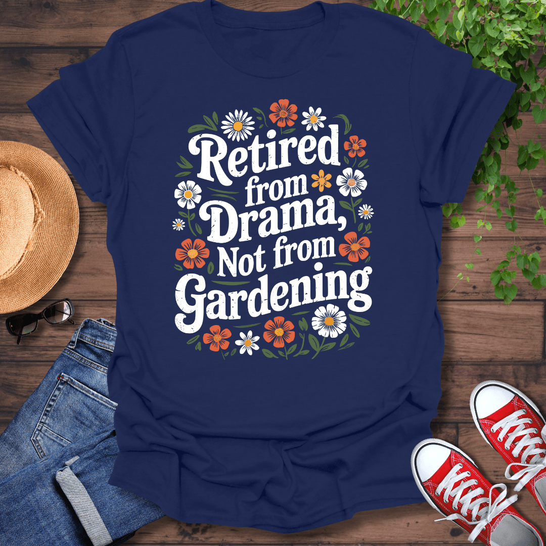 Retired From Drama T-Shirt
