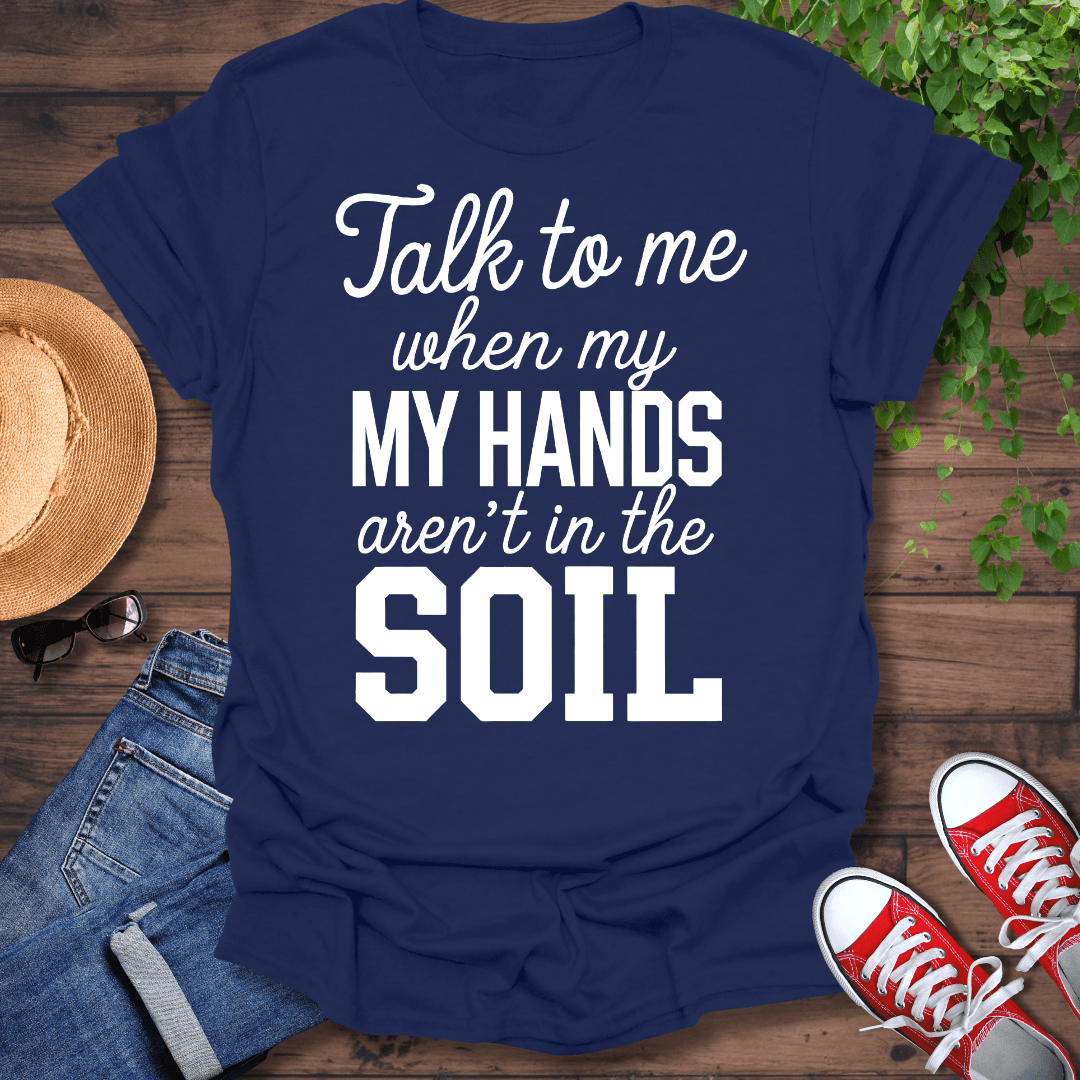 My Hands In The Soil T-Shirt