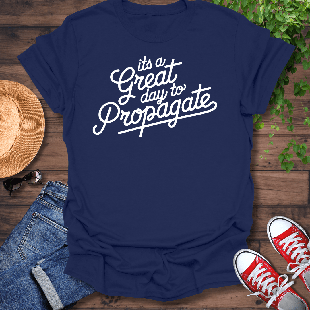 Day To Propagate T-Shirt