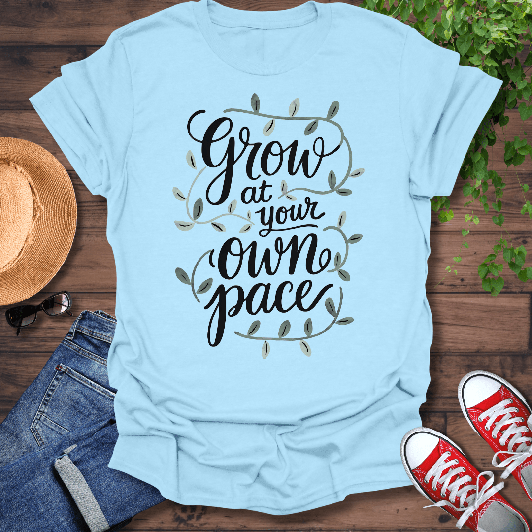 Grow At Your Pace T-Shirt