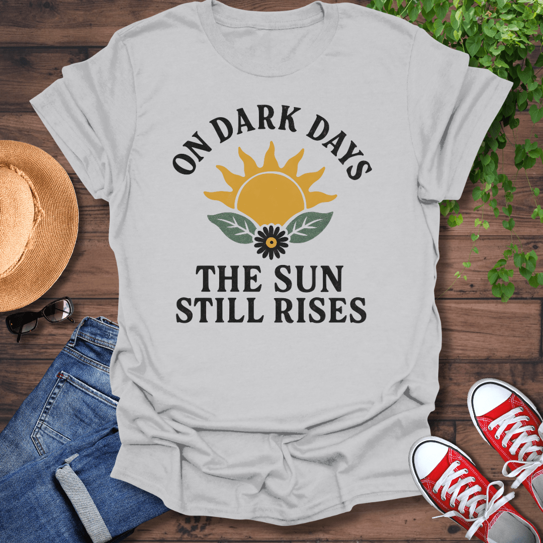 Sun Still Rises T-Shirt