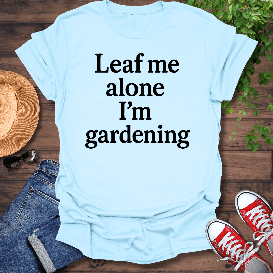 I'm Gardening T-Shirt