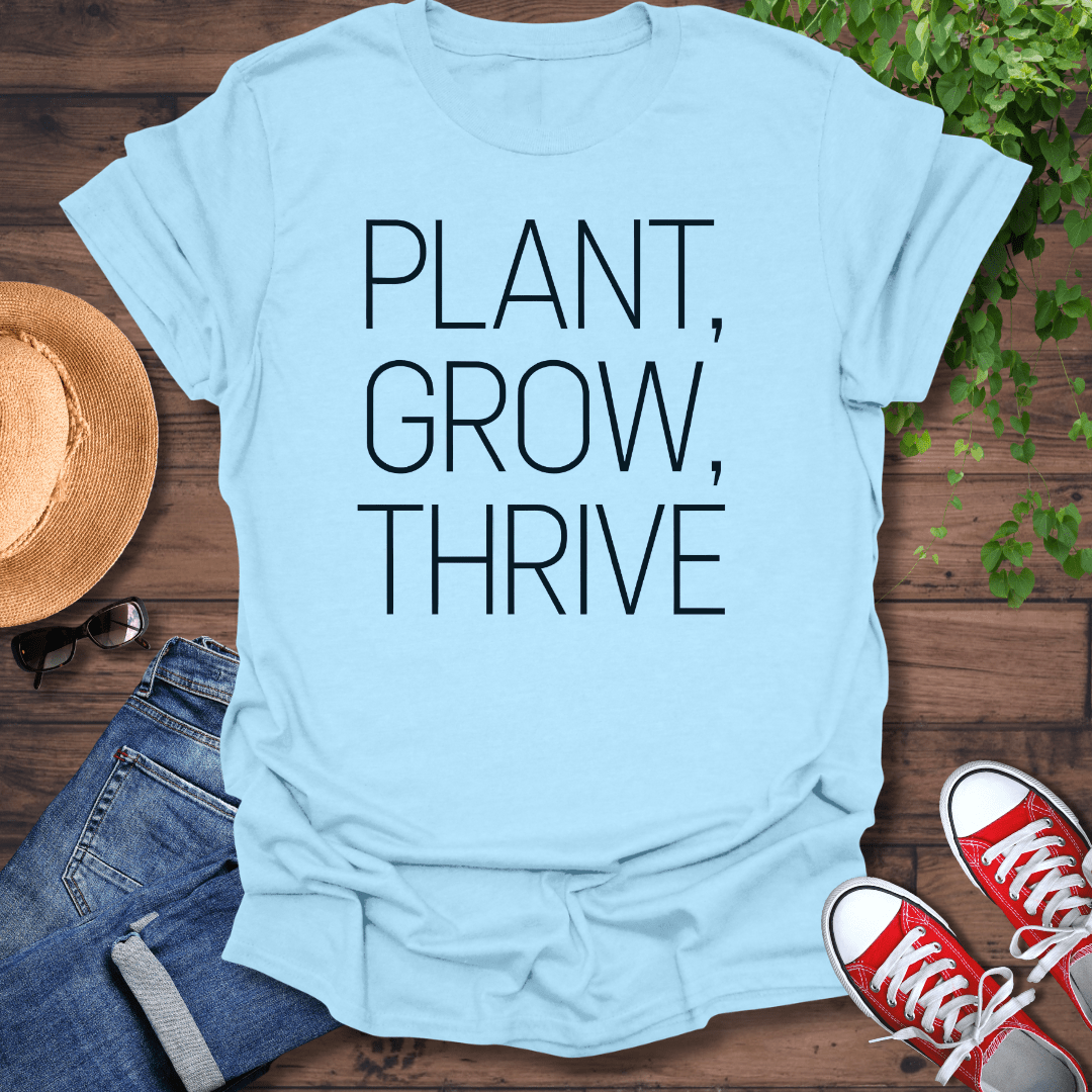 Plant Grow Thrive T-Shirt