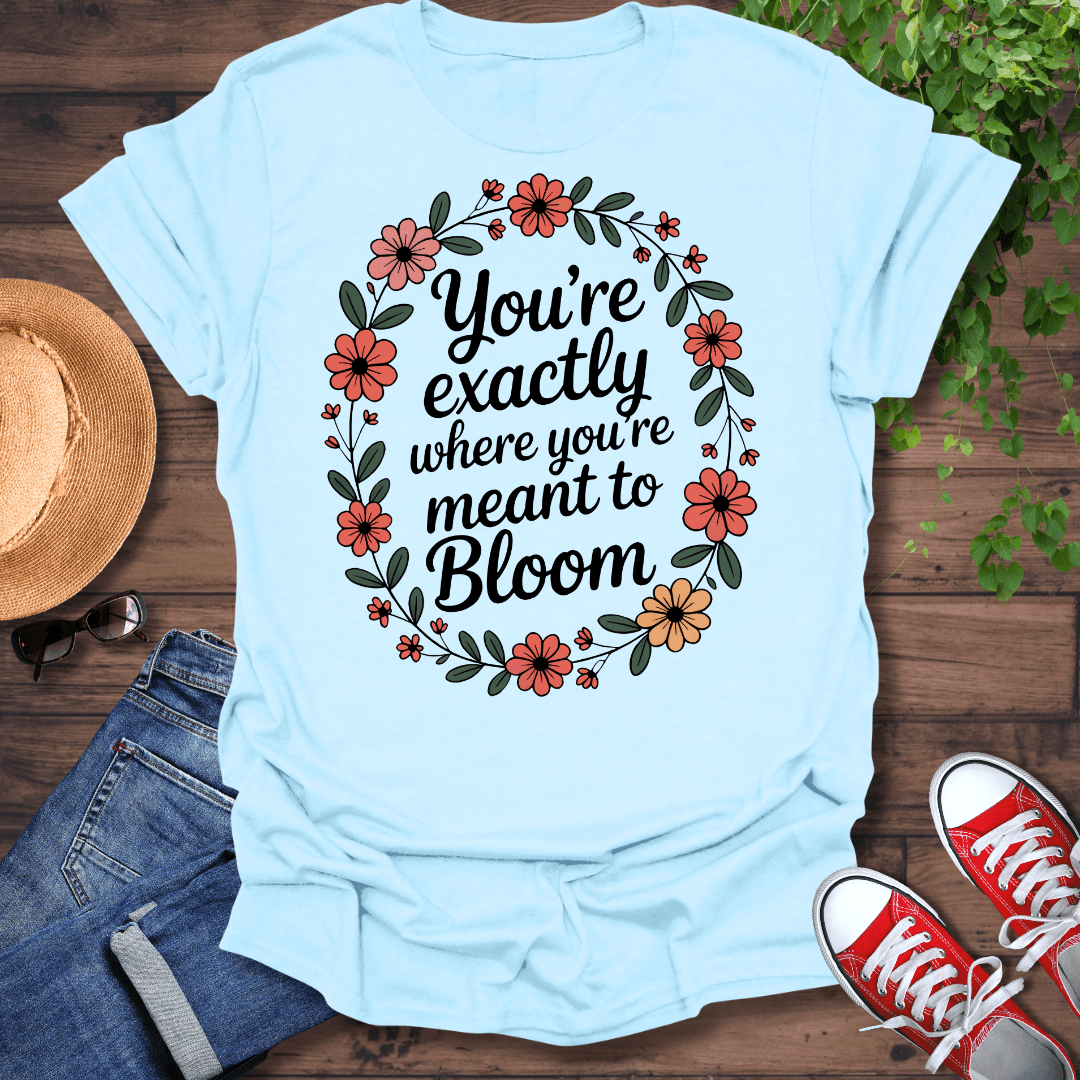 Meant To Bloom T-Shirt