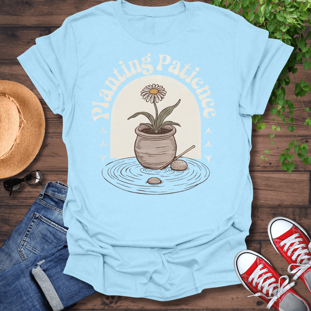 Planting Patience T-Shirt
