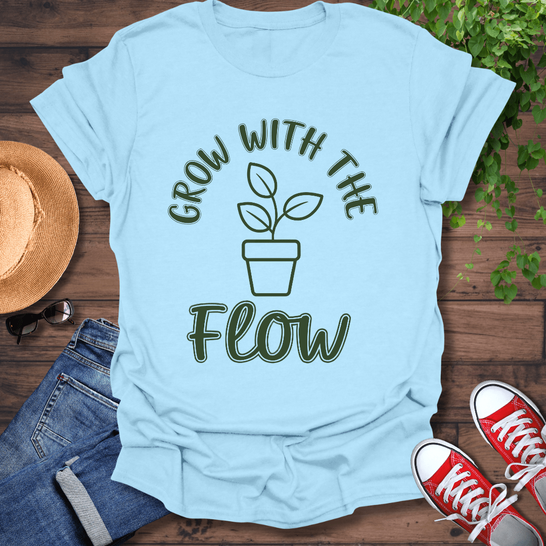 Grow With The Flow T-Shirt