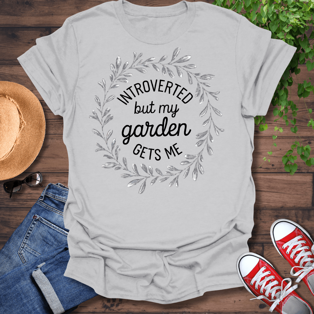 Garden Gets Me T-Shirt