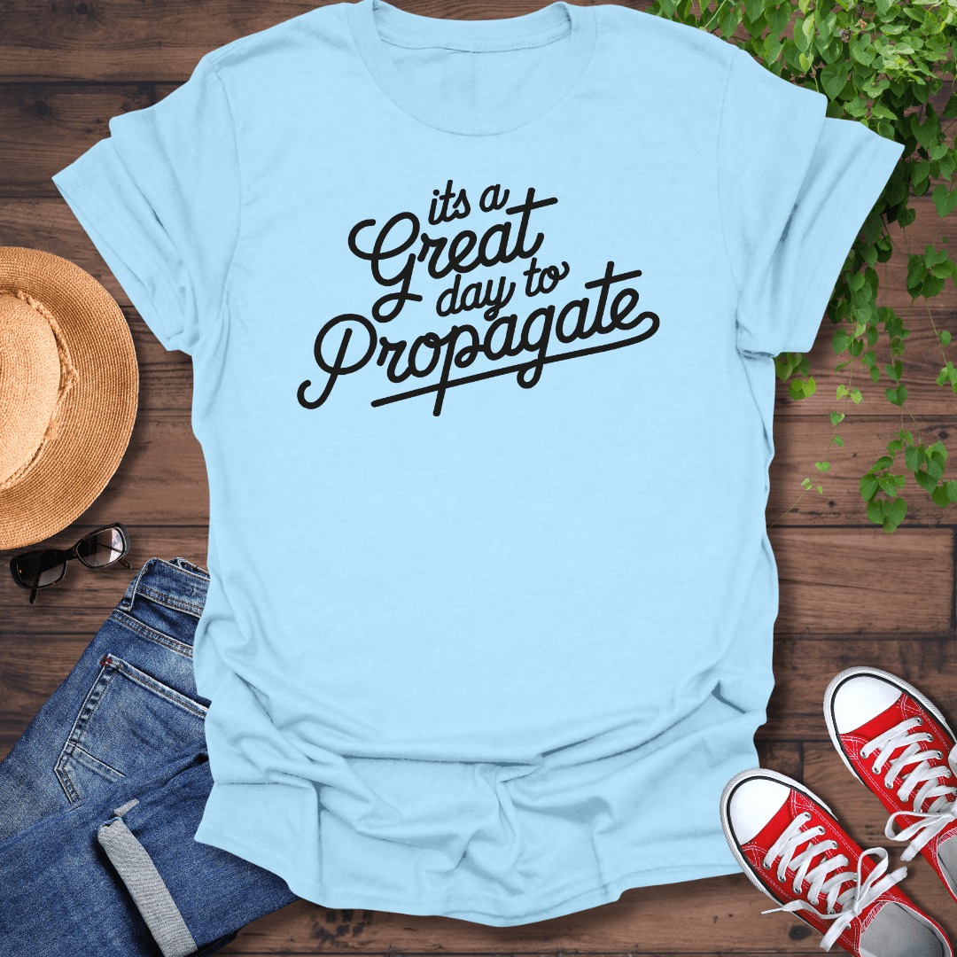Day To Propagate T-Shirt
