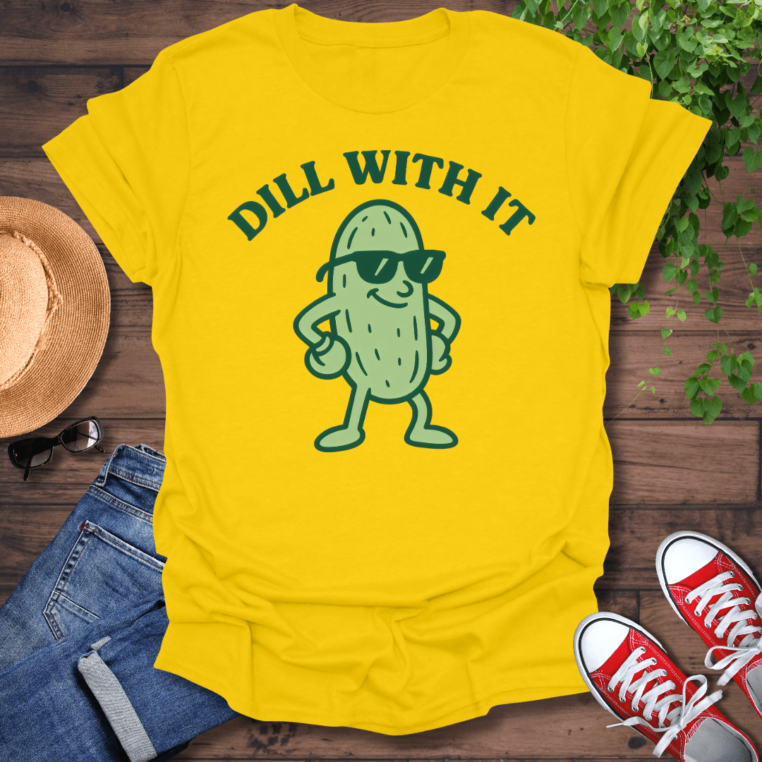 Dill With It T-Shirt