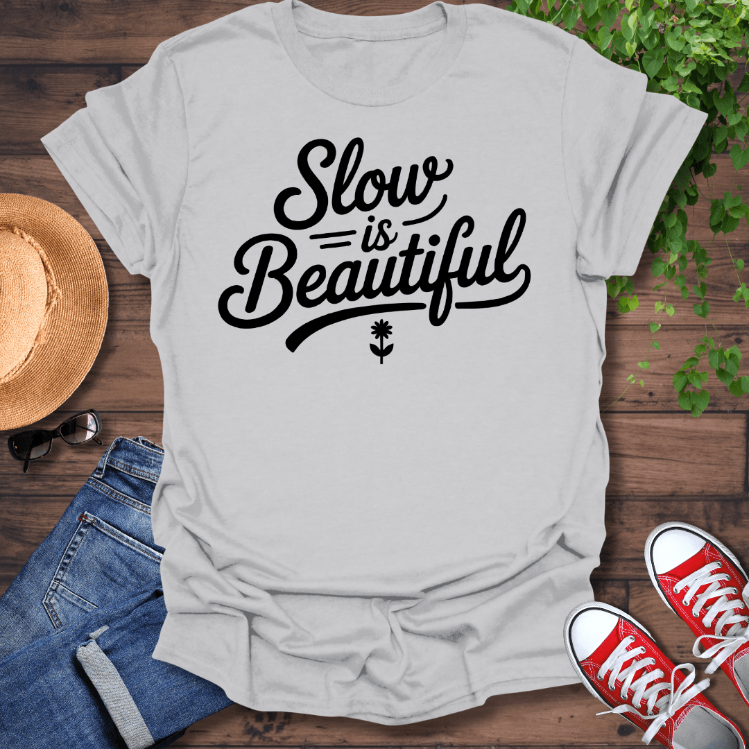 Slow Is Beautiful T-Shirt