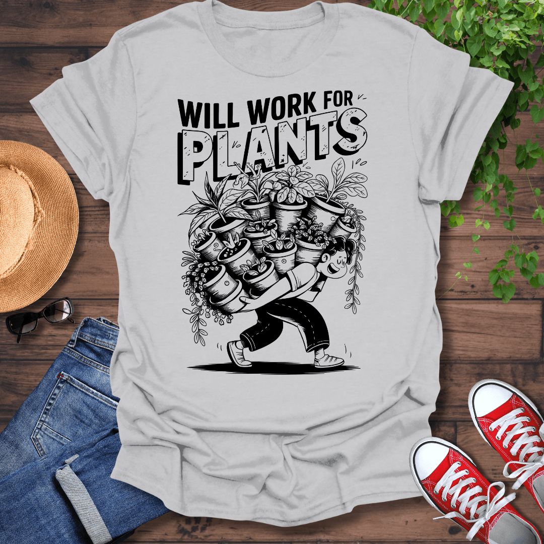 Will Work For Plants T-Shirt