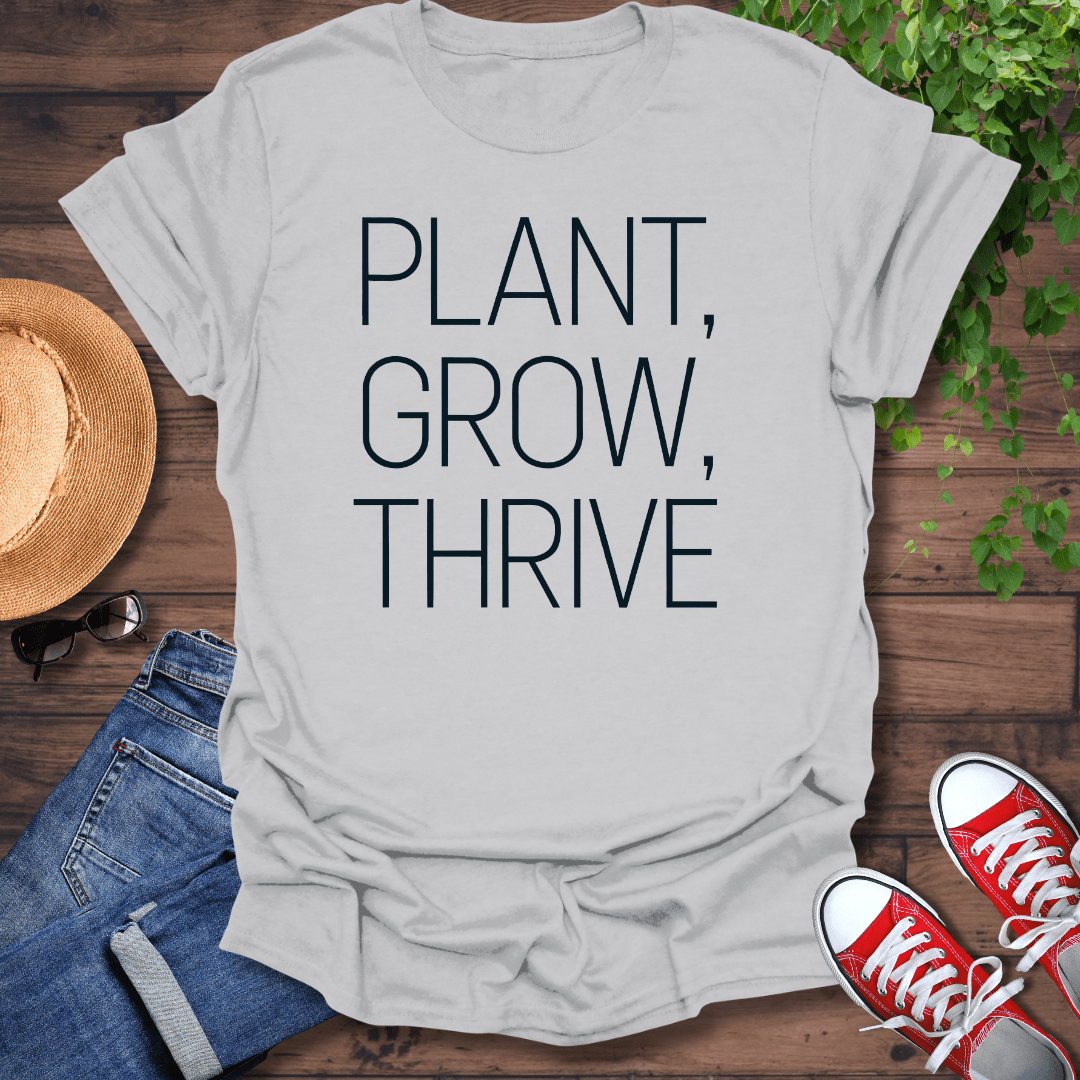 Plant Grow Thrive T-Shirt