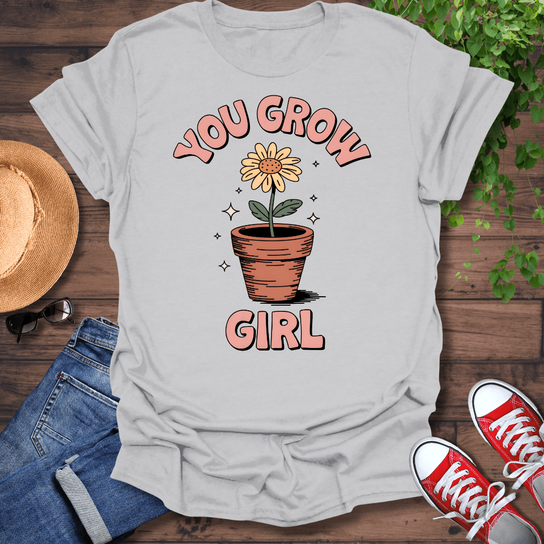 You Grow Girl T-Shirt
