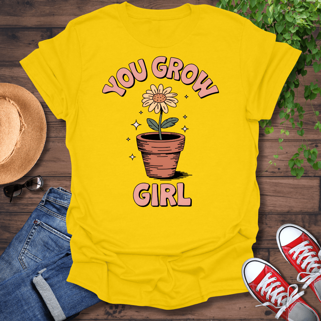 You Grow Girl T-Shirt