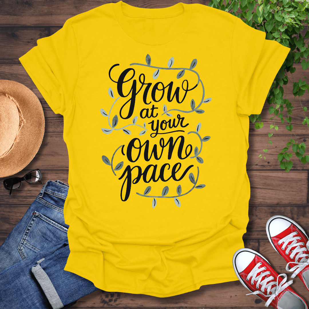 Grow At Your Pace T-Shirt