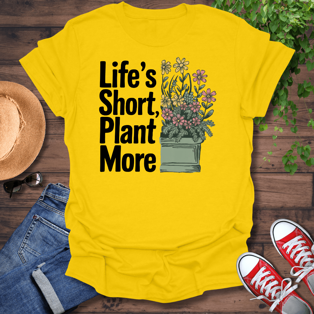 Life's Short T-Shirt
